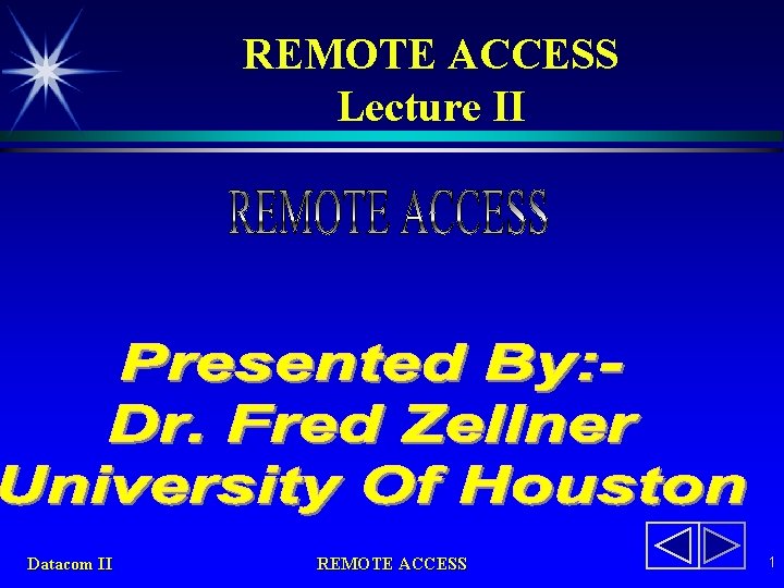 REMOTE ACCESS Lecture II Datacom II REMOTE ACCESS 1 