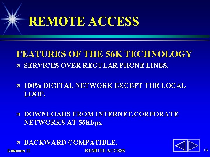 REMOTE ACCESS FEATURES OF THE 56 K TECHNOLOGY ä SERVICES OVER REGULAR PHONE LINES.