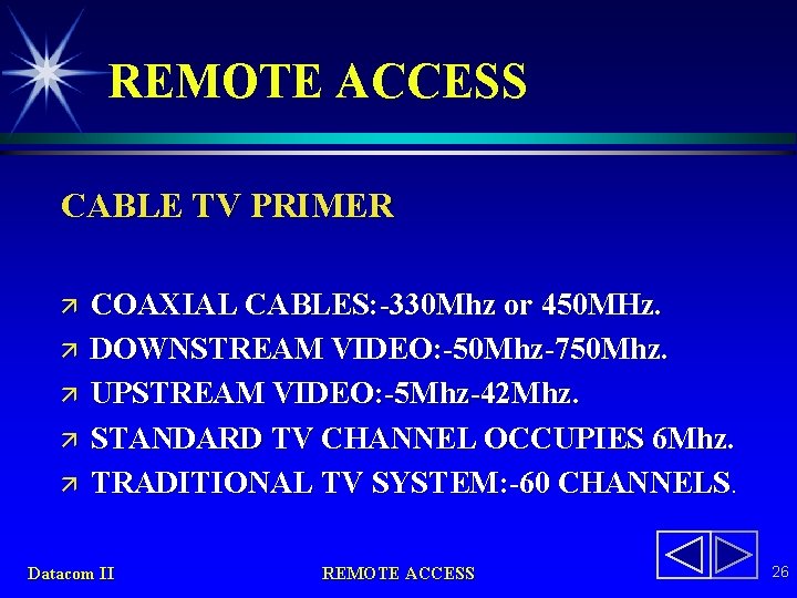 REMOTE ACCESS CABLE TV PRIMER ä ä ä COAXIAL CABLES: -330 Mhz or 450