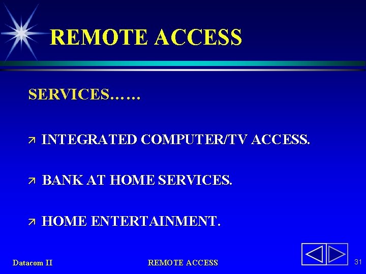 REMOTE ACCESS SERVICES…… ä INTEGRATED COMPUTER/TV ACCESS. ä BANK AT HOME SERVICES. ä HOME