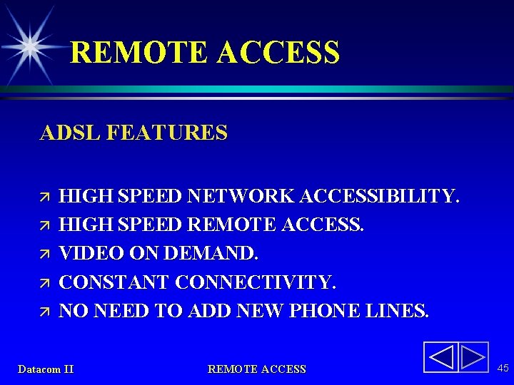 REMOTE ACCESS ADSL FEATURES ä ä ä HIGH SPEED NETWORK ACCESSIBILITY. HIGH SPEED REMOTE