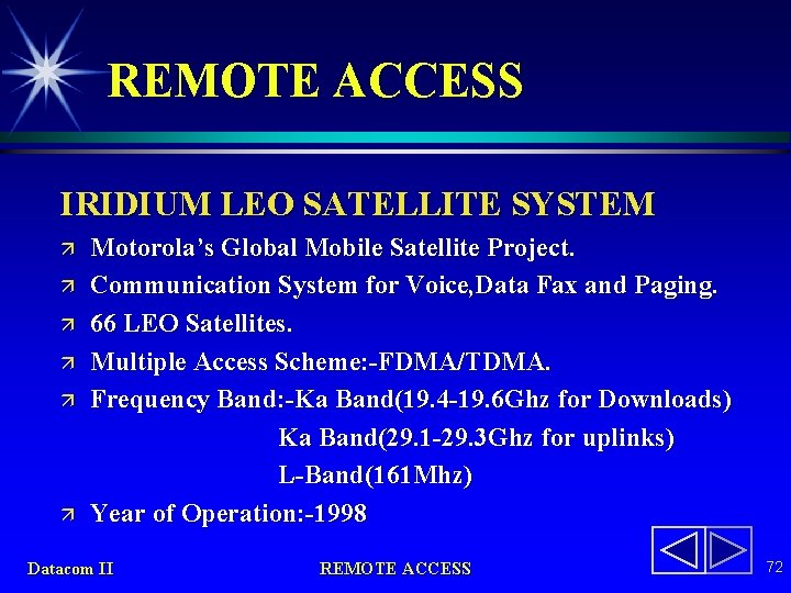 REMOTE ACCESS IRIDIUM LEO SATELLITE SYSTEM ä ä ä Motorola’s Global Mobile Satellite Project.