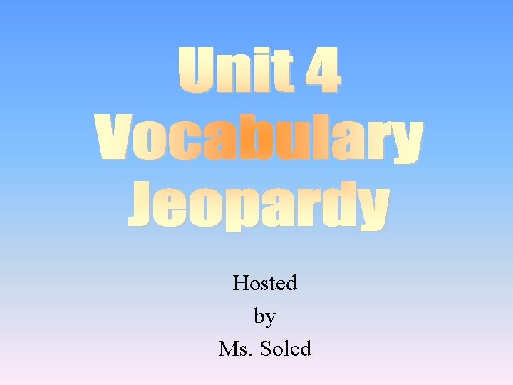 Hosted by Ms. Soled 