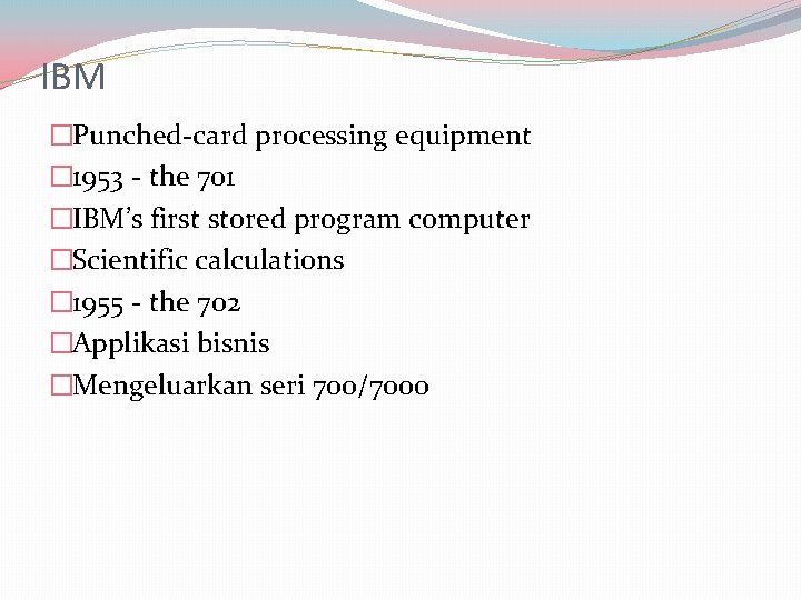 IBM �Punched-card processing equipment � 1953 - the 701 �IBM’s first stored program computer