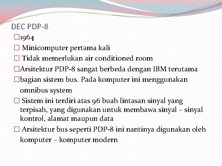 DEC PDP-8 � 1964 � Minicomputer pertama kali � Tidak memerlukan air conditioned room