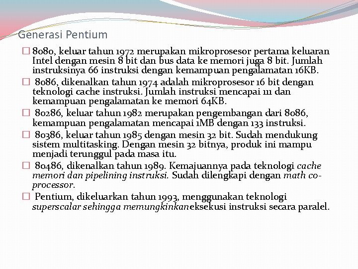 Generasi Pentium � 8080, keluar tahun 1972 merupakan mikroprosesor pertama keluaran Intel dengan mesin