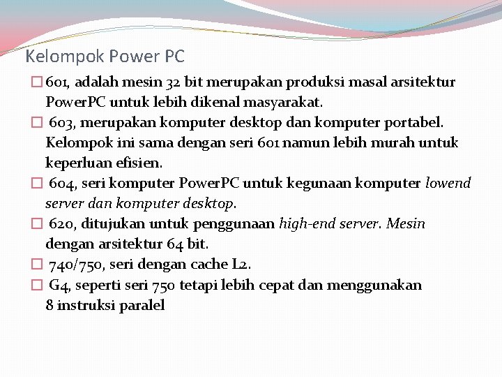 Kelompok Power PC � 601, adalah mesin 32 bit merupakan produksi masal arsitektur Power.