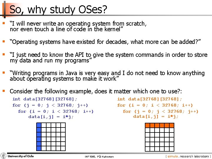 So, why study OSes? § “I will never write an operating system from scratch,