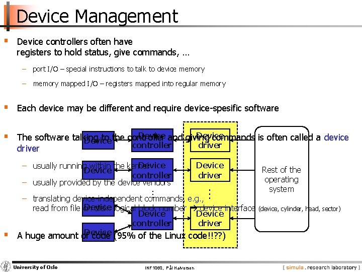 Device Management § Device controllers often have registers to hold status, give commands, …