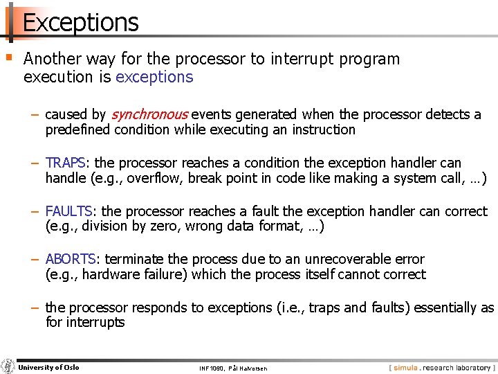 Exceptions § Another way for the processor to interrupt program execution is exceptions −