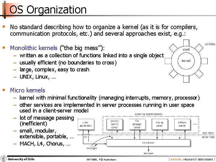 OS Organization § No standard describing how to organize a kernel (as it is