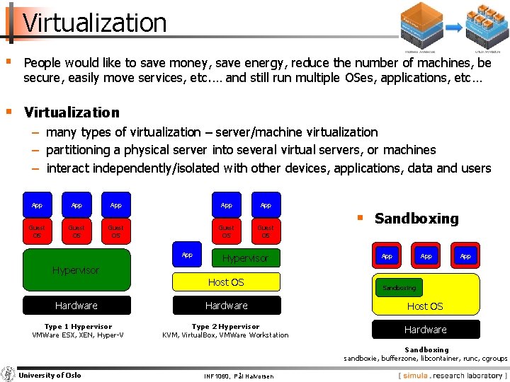 Virtualization § People would like to save money, save energy, reduce the number of