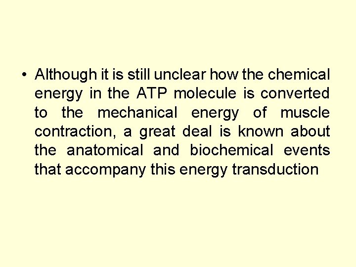  • Although it is still unclear how the chemical energy in the ATP