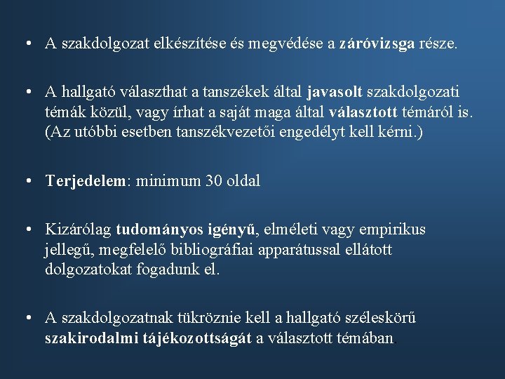  • A szakdolgozat elkészítése és megvédése a záróvizsga része. • A hallgató választhat