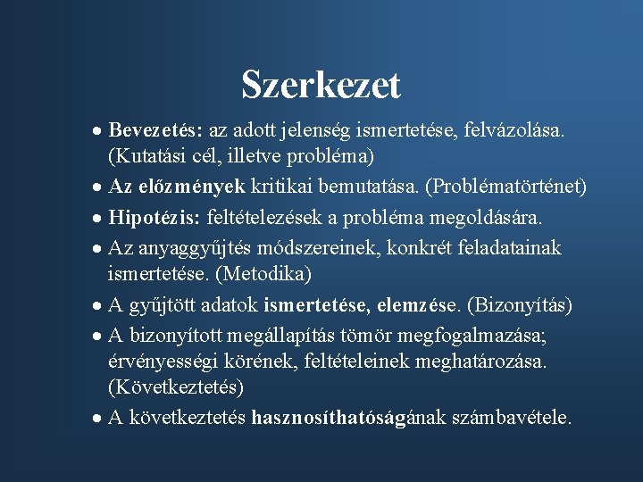 Szerkezet · Bevezetés: az adott jelenség ismertetése, felvázolása. (Kutatási cél, illetve probléma) · Az