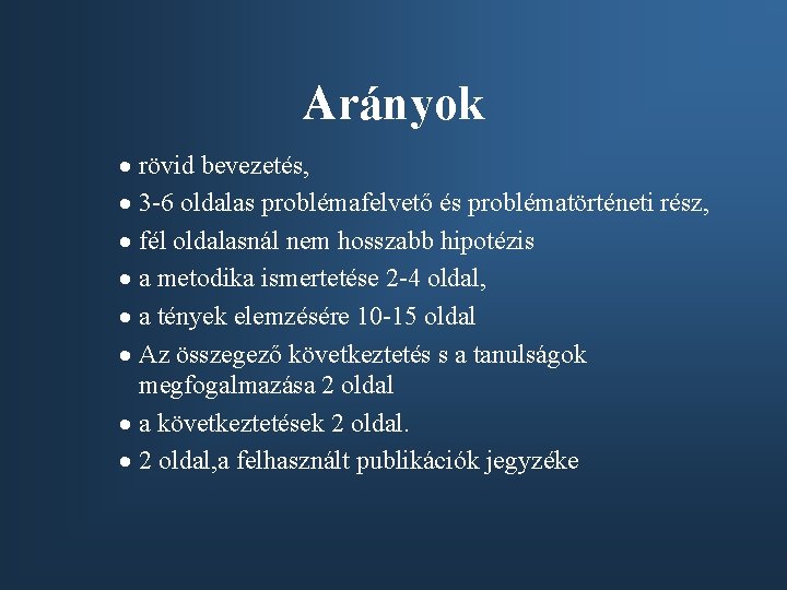 Arányok · rövid bevezetés, · 3 -6 oldalas problémafelvető és problématörténeti rész, · fél