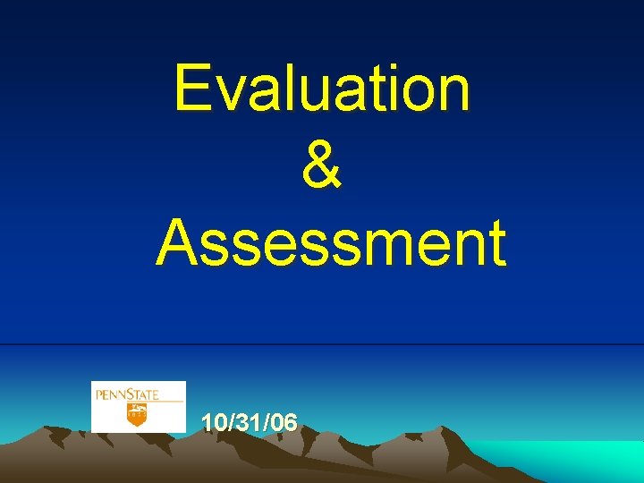 Evaluation & Assessment 10/31/06 