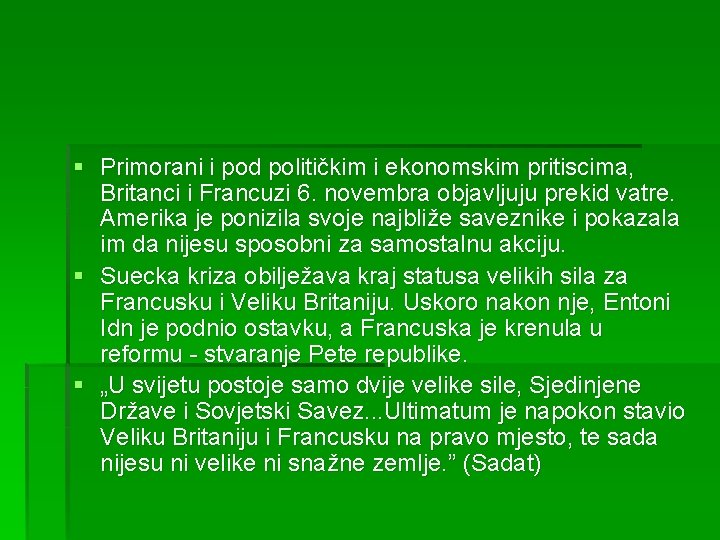 § Primorani i pod političkim i ekonomskim pritiscima, Britanci i Francuzi 6. novembra objavljuju