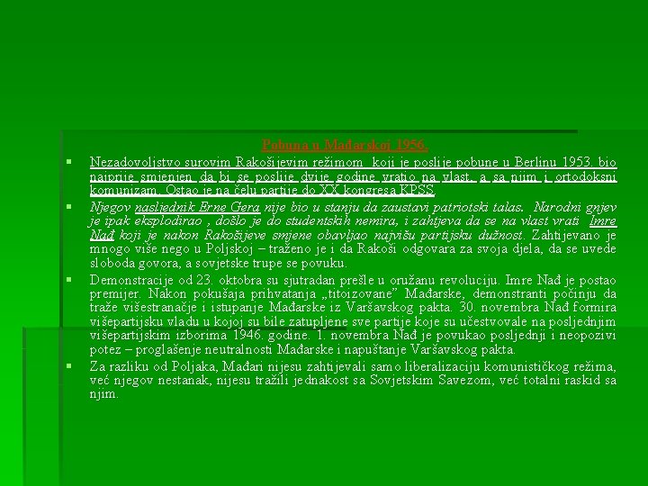 § § Pobuna u Mađarskoj 1956. Nezadovoljstvo surovim Rakošijevim režimom koji je poslije pobune § § Pobuna u Mađarskoj 1956. Nezadovoljstvo surovim Rakošijevim režimom koji je poslije pobune