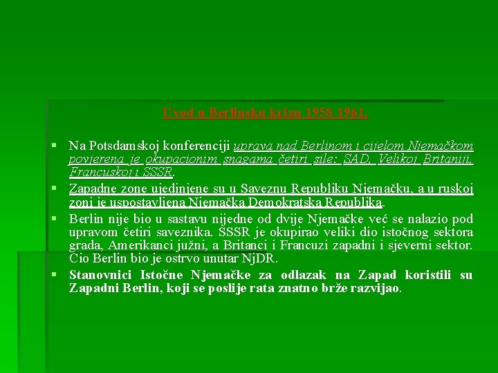 Uvod u Berlinsku krizu 1958 -1961. § Na Potsdamskoj konferenciji uprava nad Berlinom i Uvod u Berlinsku krizu 1958 -1961. § Na Potsdamskoj konferenciji uprava nad Berlinom i