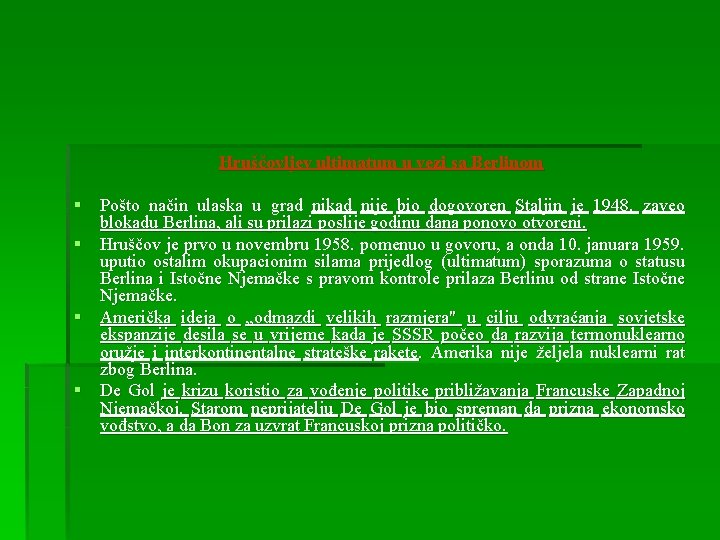 Hruščovljev ultimatum u vezi sa Berlinom § Pošto način ulaska u grad nikad nije Hruščovljev ultimatum u vezi sa Berlinom § Pošto način ulaska u grad nikad nije