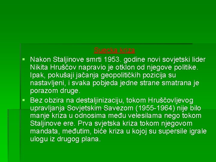 Suecka kriza § Nakon Staljinove smrti 1953. godine novi sovjetski lider Nikita Hruščov napravio Suecka kriza § Nakon Staljinove smrti 1953. godine novi sovjetski lider Nikita Hruščov napravio