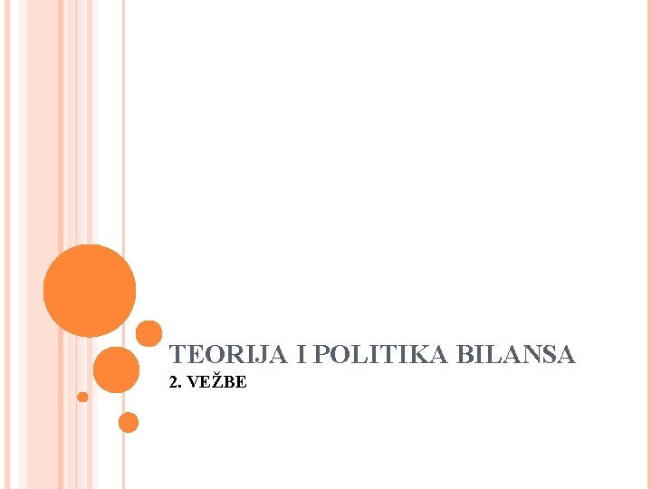 TEORIJA I POLITIKA BILANSA 2. VEŽBE 