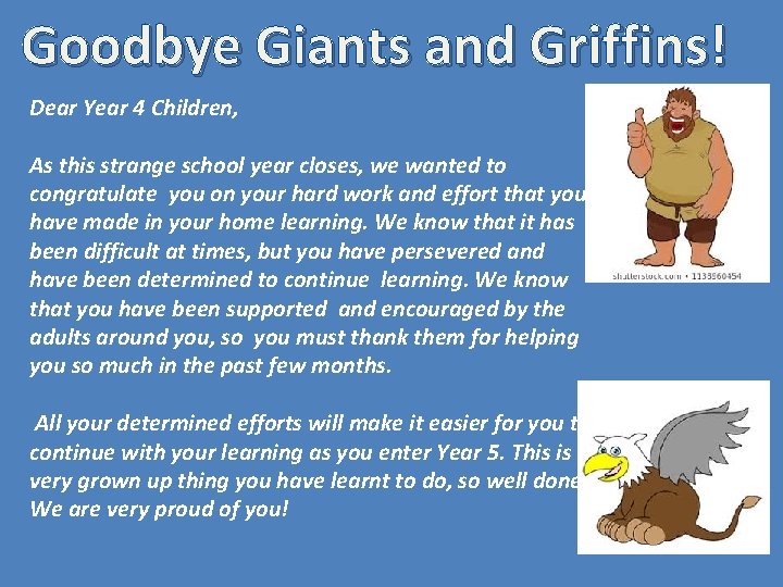 Goodbye Giants and Griffins! Dear Year 4 Children, As this strange school year closes,