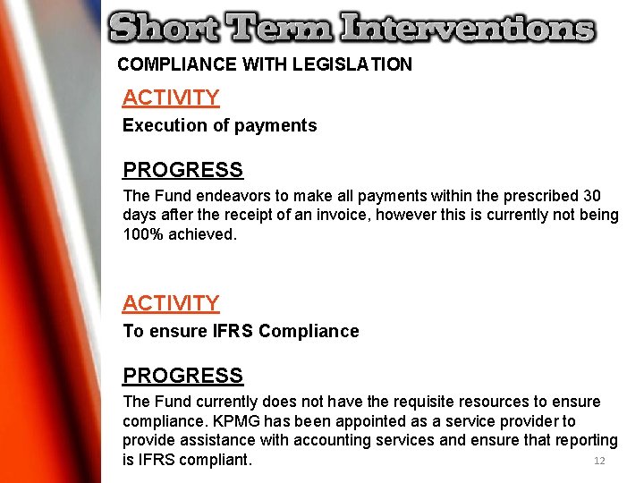 COMPLIANCE WITH LEGISLATION ACTIVITY Execution of payments PROGRESS The Fund endeavors to make all COMPLIANCE WITH LEGISLATION ACTIVITY Execution of payments PROGRESS The Fund endeavors to make all