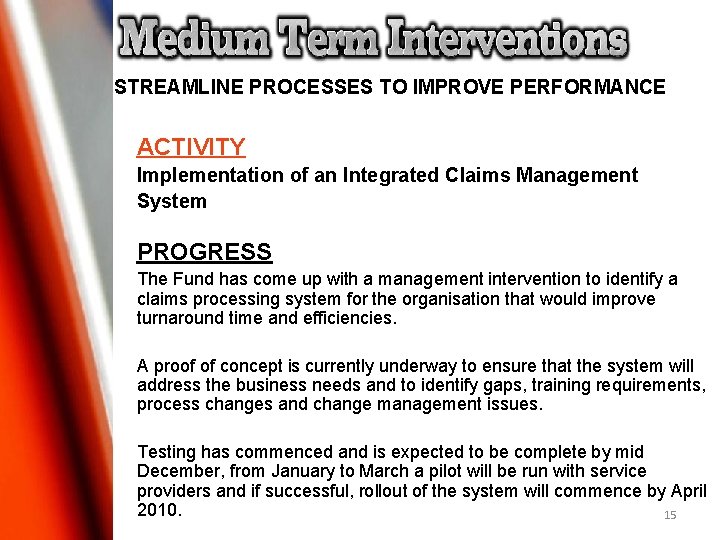 STREAMLINE PROCESSES TO IMPROVE PERFORMANCE ACTIVITY Implementation of an Integrated Claims Management System PROGRESS STREAMLINE PROCESSES TO IMPROVE PERFORMANCE ACTIVITY Implementation of an Integrated Claims Management System PROGRESS