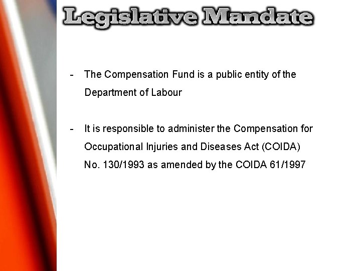 - The Compensation Fund is a public entity of the Department of Labour - - The Compensation Fund is a public entity of the Department of Labour -