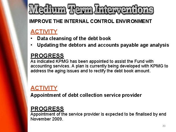 IMPROVE THE INTERNAL CONTROL ENVIRONMENT ACTIVITY • Data cleansing of the debt book • IMPROVE THE INTERNAL CONTROL ENVIRONMENT ACTIVITY • Data cleansing of the debt book •