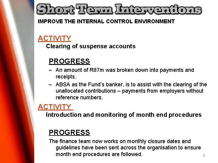 IMPROVE THE INTERNAL CONTROL ENVIRONMENT ACTIVITY Clearing of suspense accounts PROGRESS – An amount IMPROVE THE INTERNAL CONTROL ENVIRONMENT ACTIVITY Clearing of suspense accounts PROGRESS – An amount
