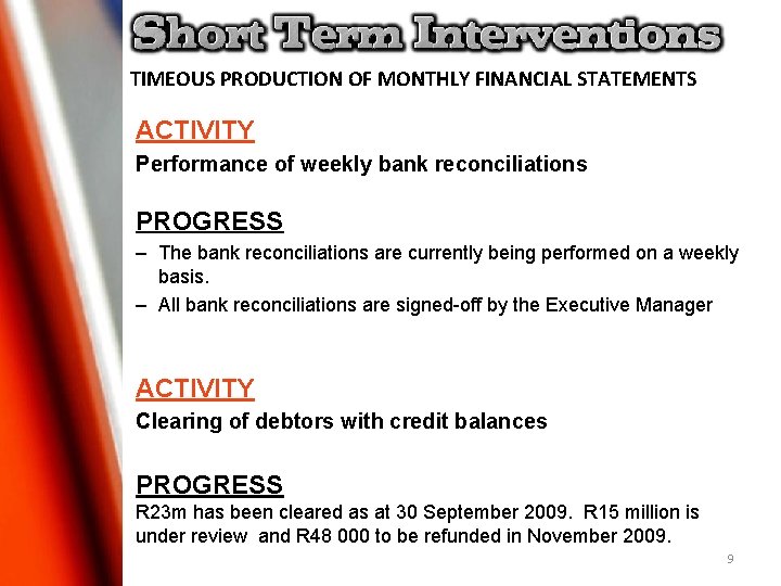 TIMEOUS PRODUCTION OF MONTHLY FINANCIAL STATEMENTS ACTIVITY Performance of weekly bank reconciliations PROGRESS – TIMEOUS PRODUCTION OF MONTHLY FINANCIAL STATEMENTS ACTIVITY Performance of weekly bank reconciliations PROGRESS –