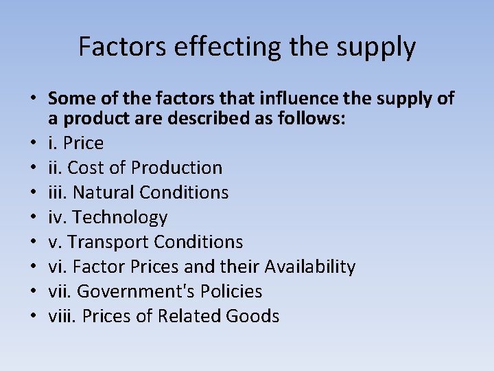 Factors effecting the supply • Some of the factors that influence the supply of