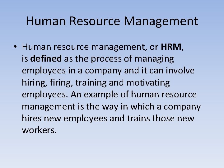 Human Resource Management • Human resource management, or HRM, is defined as the process