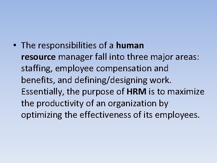  • The responsibilities of a human resource manager fall into three major areas: