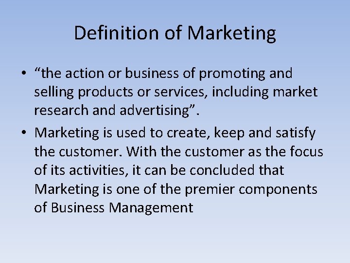 Definition of Marketing • “the action or business of promoting and selling products or