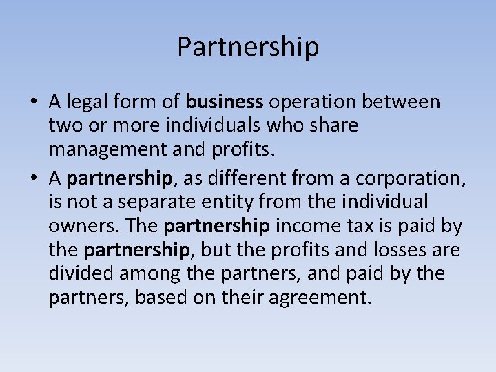 Partnership • A legal form of business operation between two or more individuals who