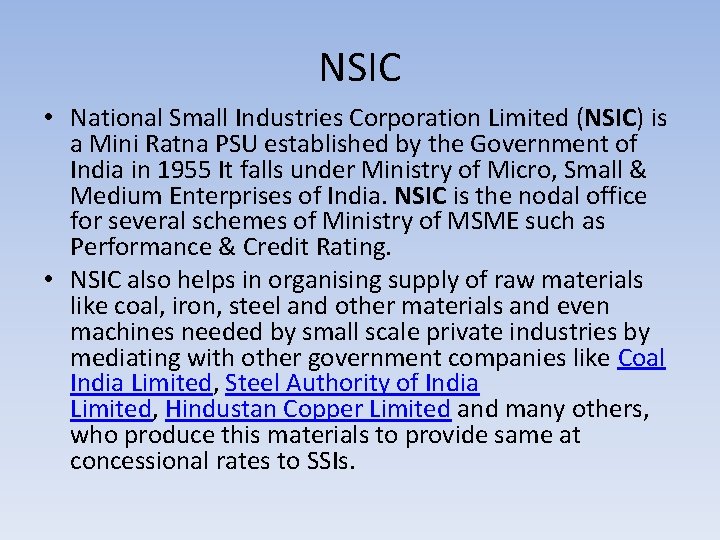 NSIC • National Small Industries Corporation Limited (NSIC) is a Mini Ratna PSU established