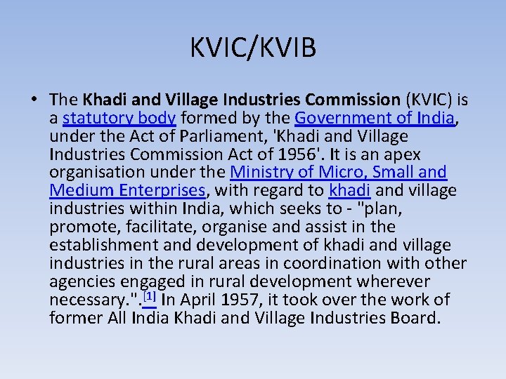 KVIC/KVIB • The Khadi and Village Industries Commission (KVIC) is a statutory body formed