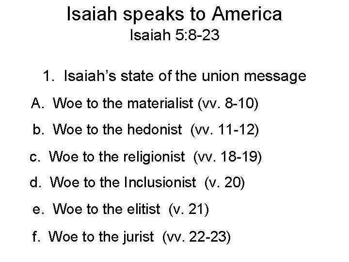 Isaiah speaks to America Isaiah 5: 8 -23 1. Isaiah’s state of the union