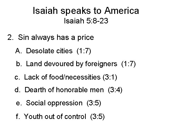 Isaiah speaks to America Isaiah 5: 8 -23 2. Sin always has a price