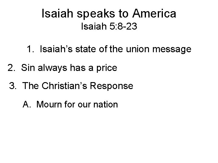Isaiah speaks to America Isaiah 5: 8 -23 1. Isaiah’s state of the union