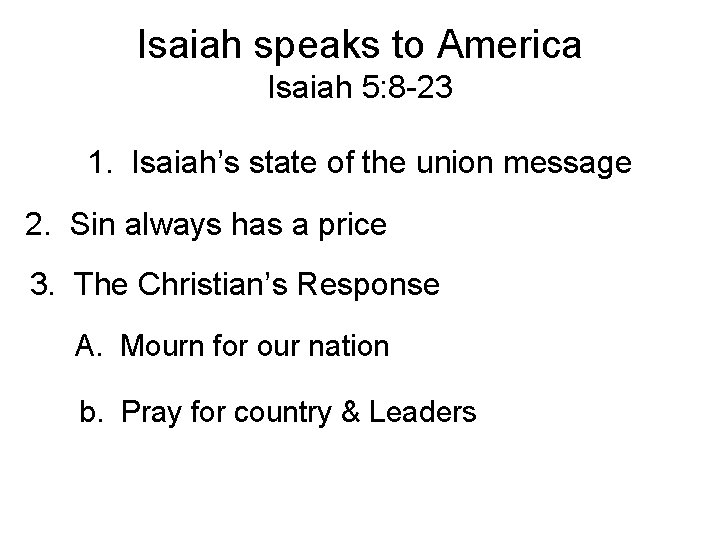 Isaiah speaks to America Isaiah 5: 8 -23 1. Isaiah’s state of the union