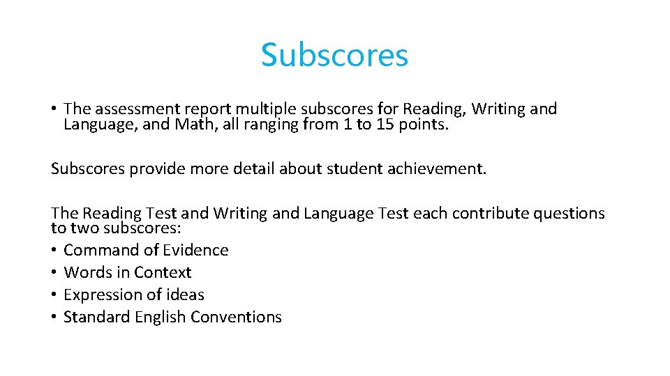 Subscores • The assessment report multiple subscores for Reading, Writing and Language, and Math,