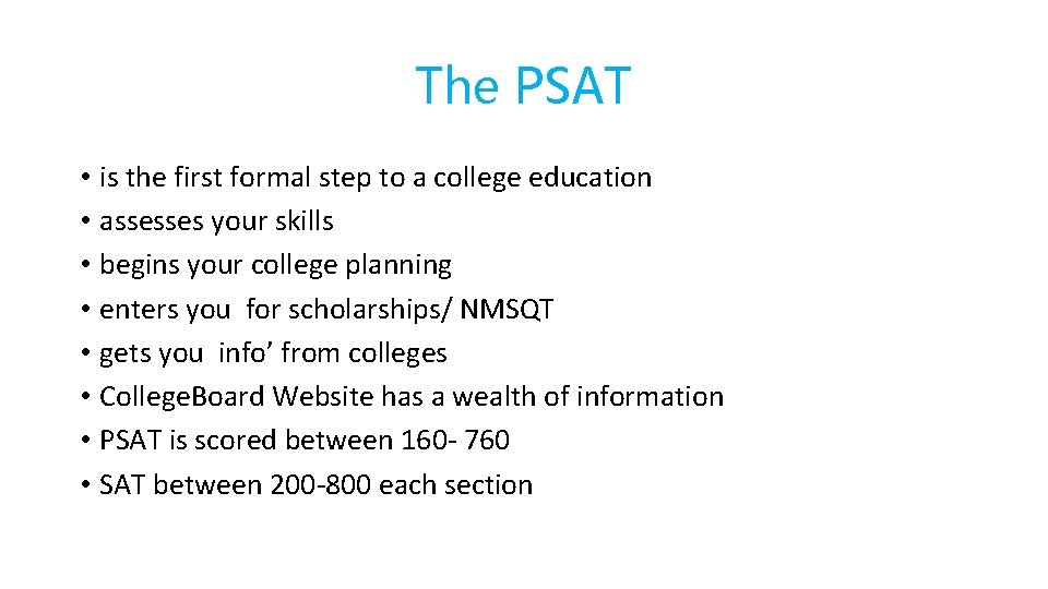 The PSAT • is the first formal step to a college education • assesses