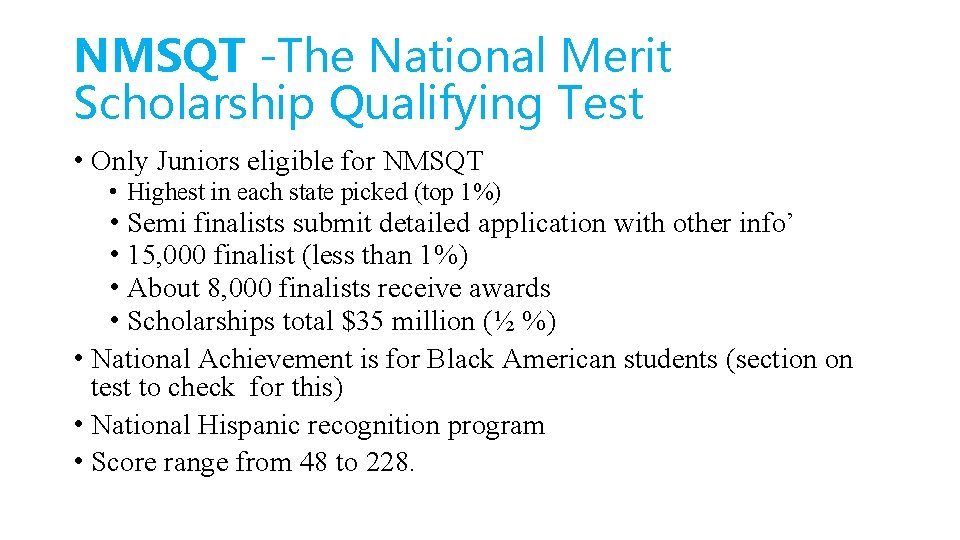 NMSQT -The National Merit Scholarship Qualifying Test • Only Juniors eligible for NMSQT •