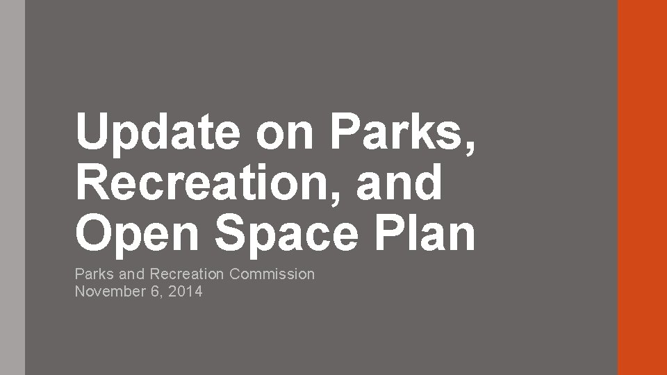 Update on Parks, Recreation, and Open Space Plan Parks and Recreation Commission November 6,
