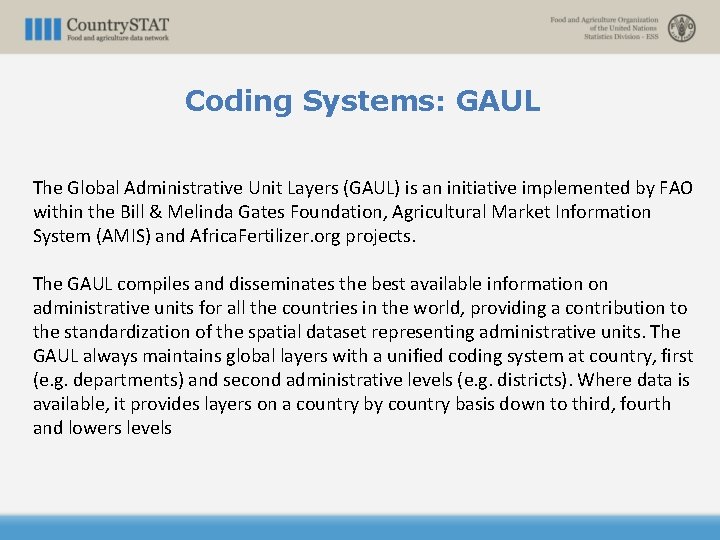 Coding Systems: GAUL The Global Administrative Unit Layers (GAUL) is an initiative implemented by